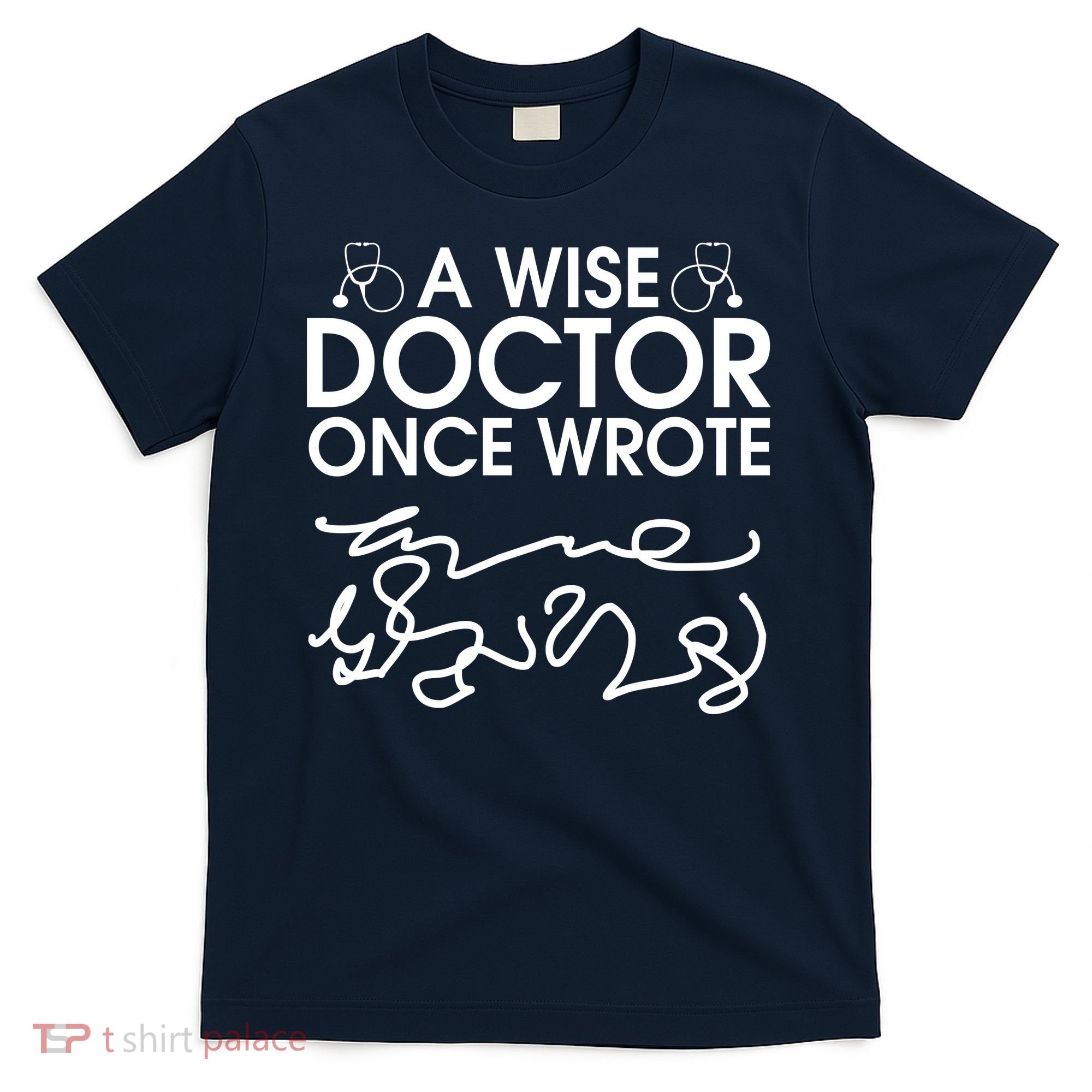 Funny A Wise Doctor Once Wrote T-Shirt