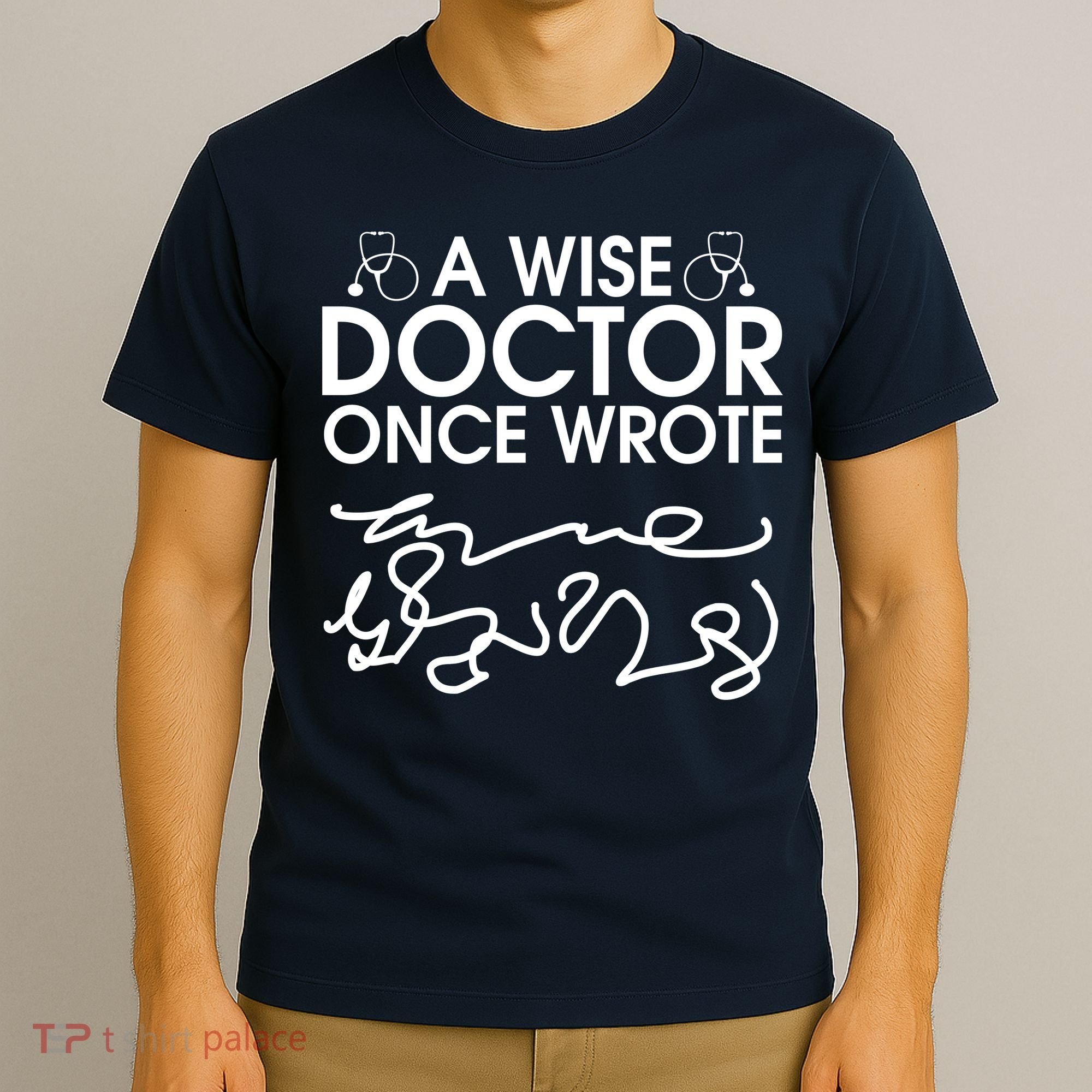 Funny A Wise Doctor Once Wrote T-Shirt