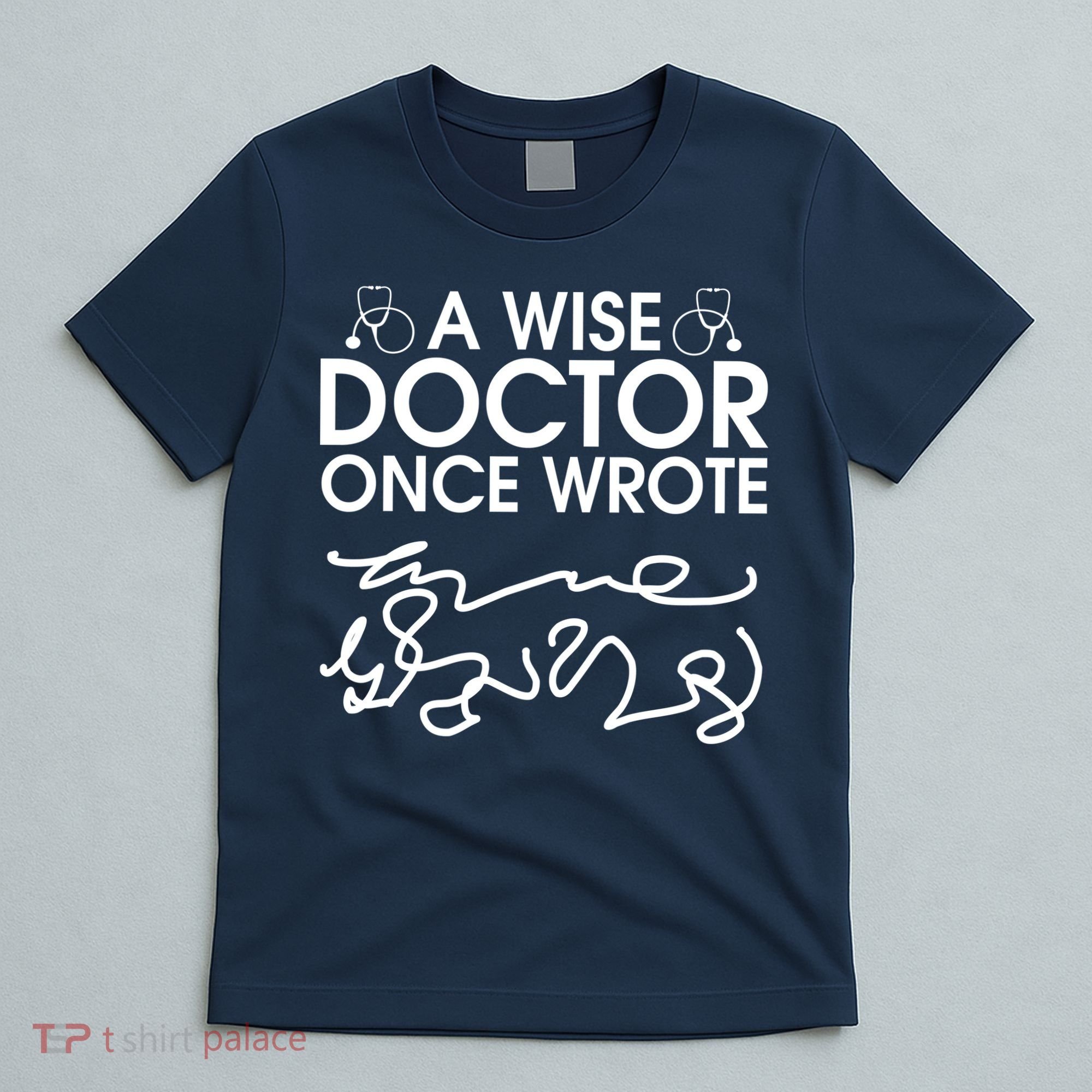 Funny A Wise Doctor Once Wrote T-Shirt