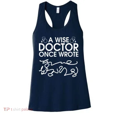 Funny A Wise Doctor Once Wrote Women's Tank Top