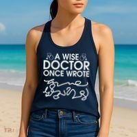 Funny A Wise Doctor Once Wrote Women's Tank Top thumb 2