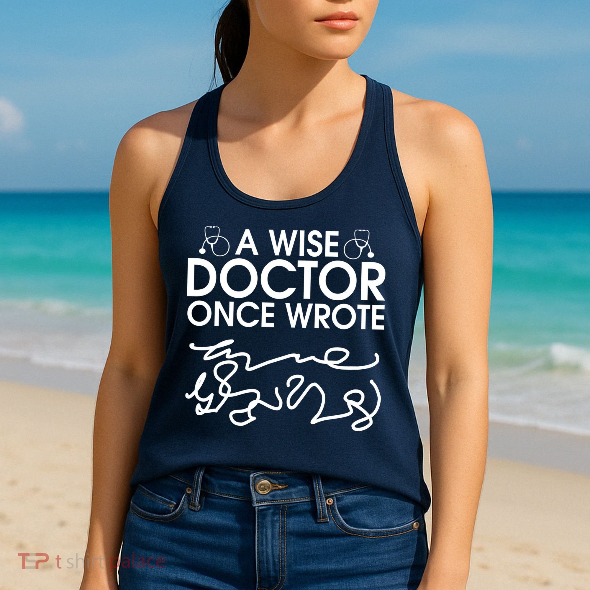 Funny A Wise Doctor Once Wrote Women's Tank Top