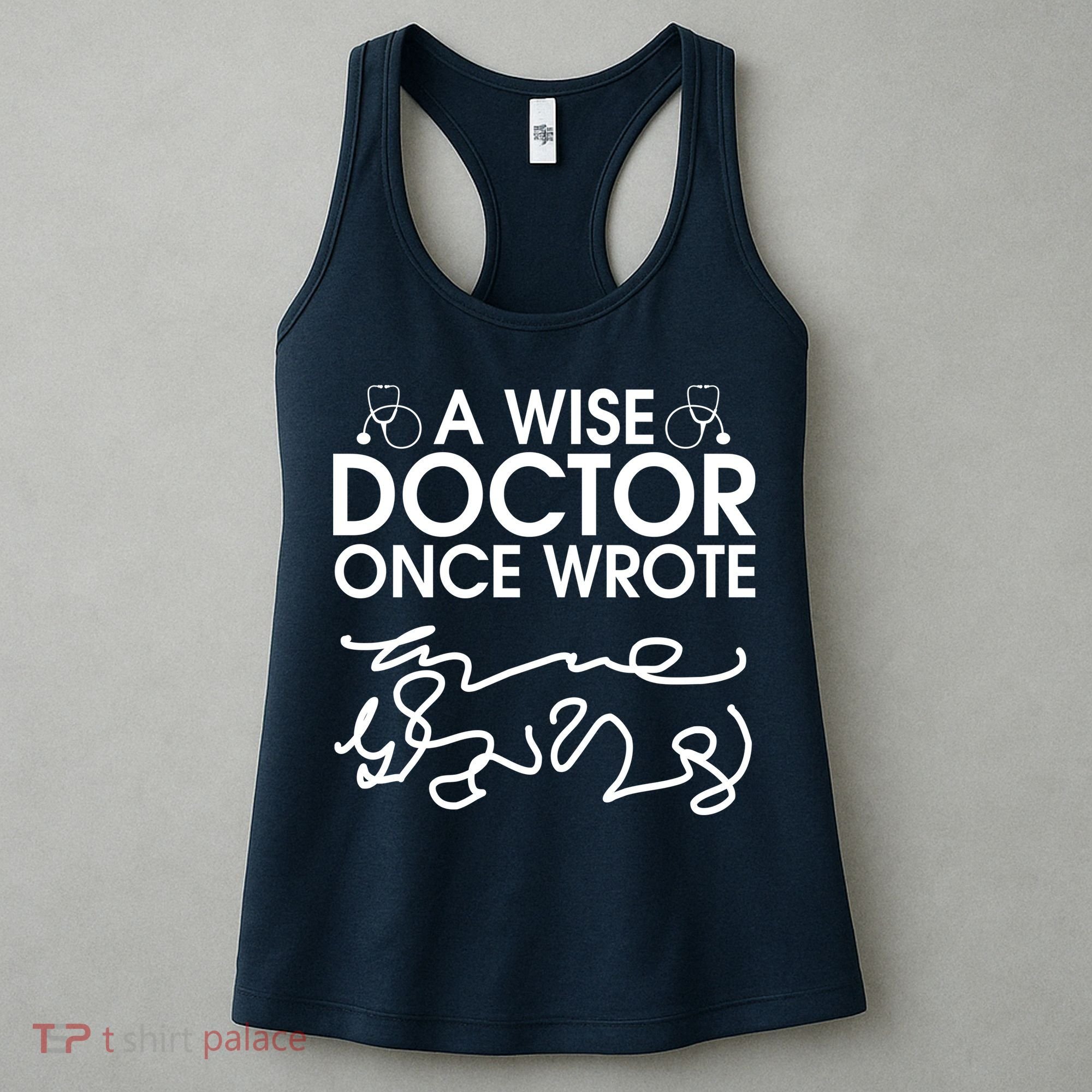 Funny A Wise Doctor Once Wrote Women's Tank Top
