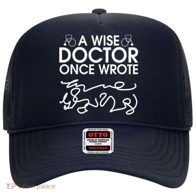 Funny A Wise Doctor Once Wrote Hat