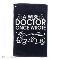 Funny A Wise Doctor Once Wrote Golf Towel thumb 0