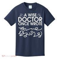 Funny A Wise Doctor Once Wrote Kids T-Shirt thumb 0