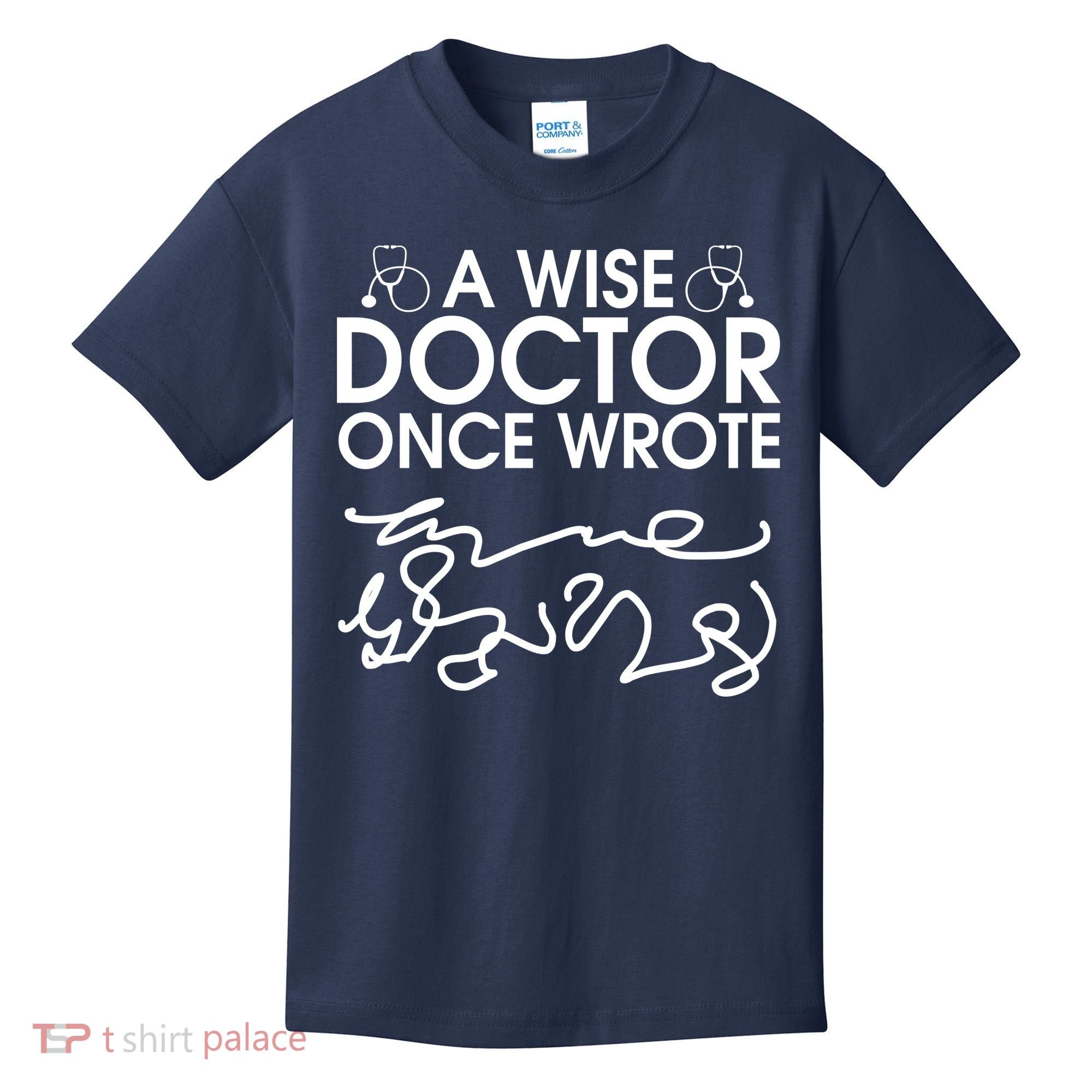 Funny A Wise Doctor Once Wrote Kids T-Shirt