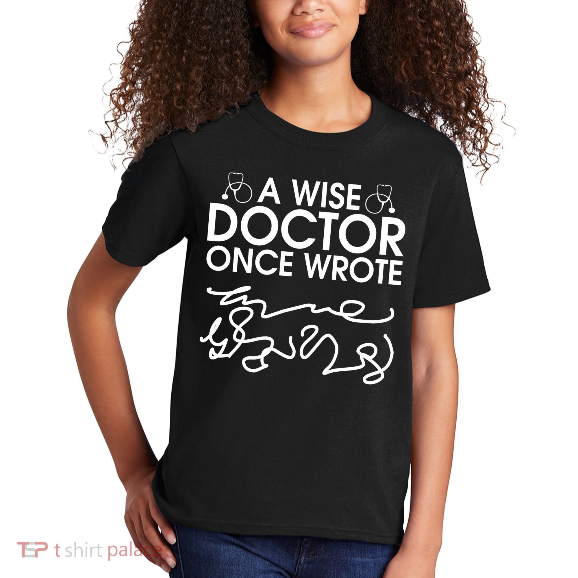Funny A Wise Doctor Once Wrote Kids T-Shirt