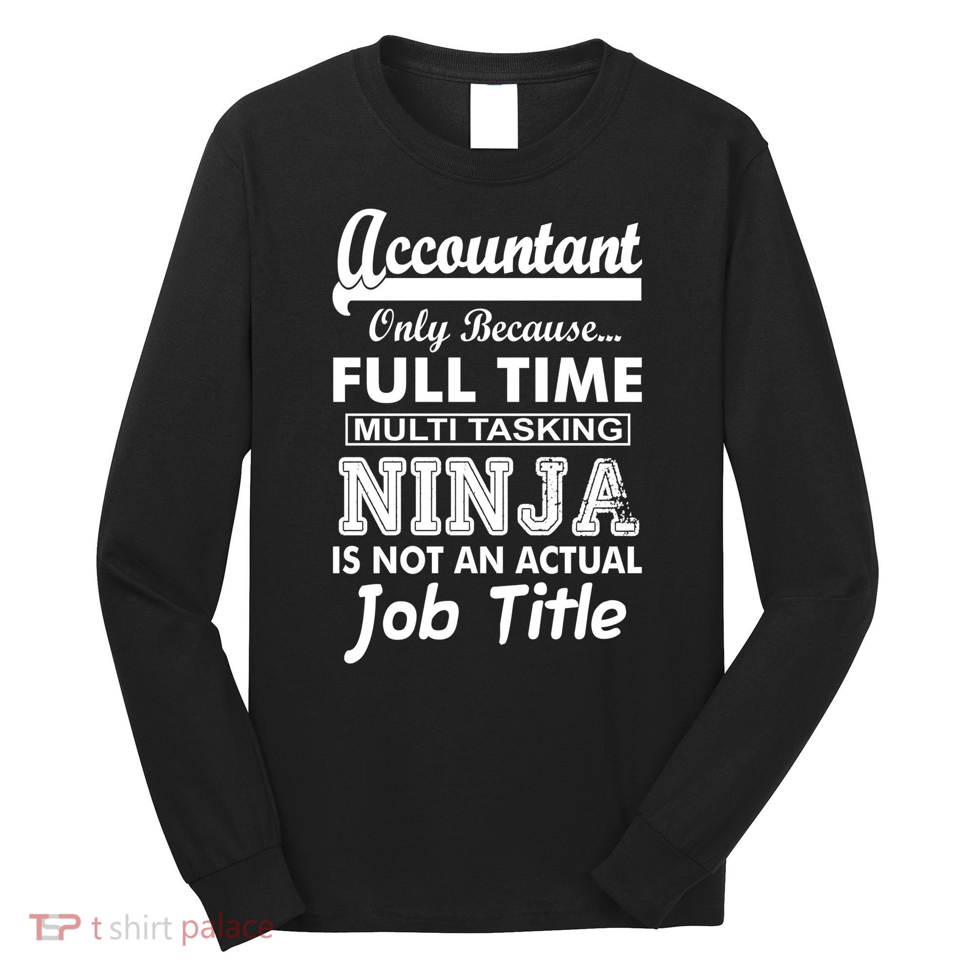 Funny Accountant Full Time Ninja Long Sleeve Shirt