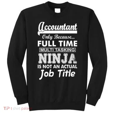 Funny Accountant Full Time Ninja Sweatshirt