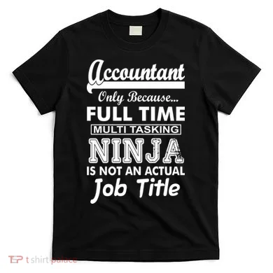 Funny Accountant Full Time Ninja T-Shirt