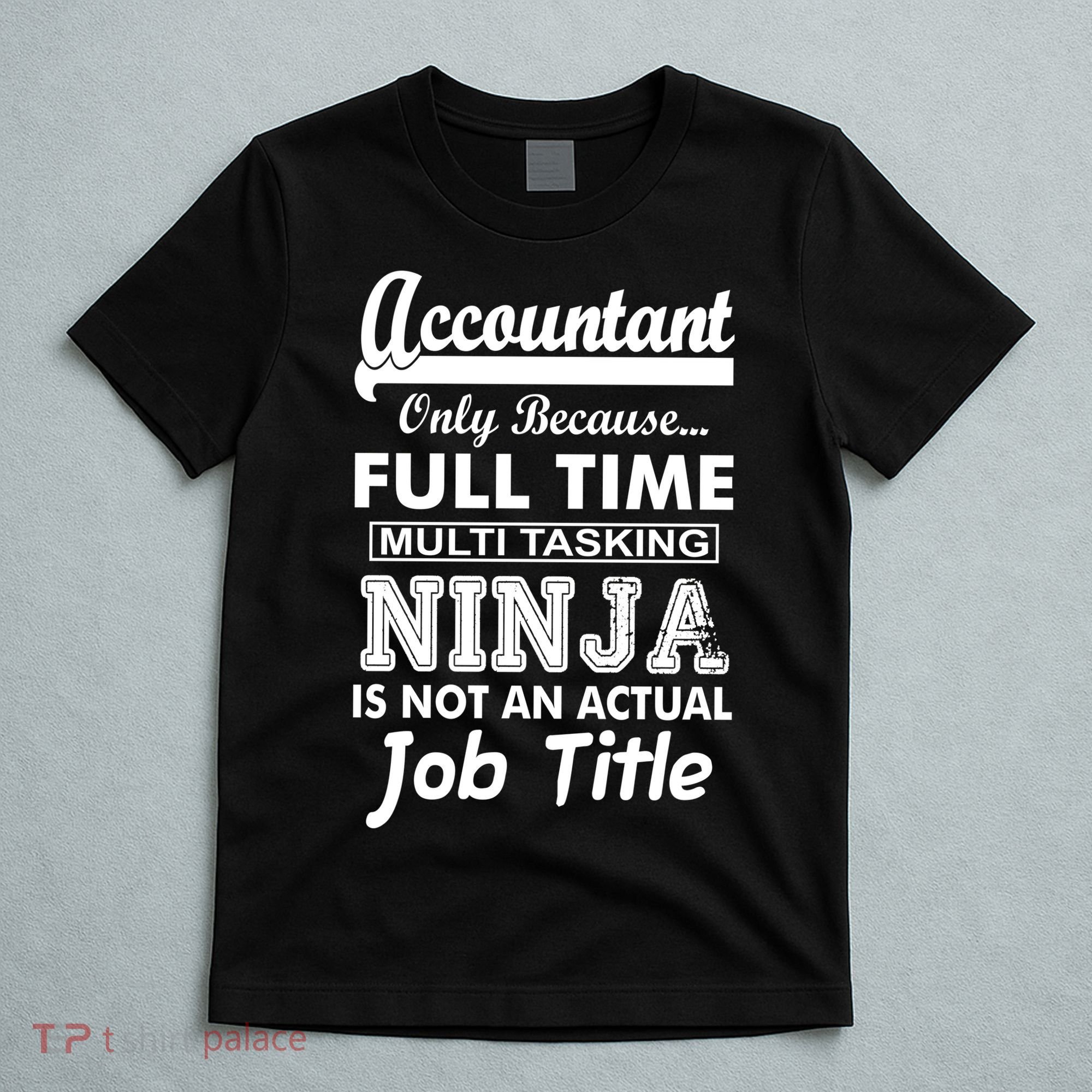 Funny Accountant Full Time Ninja T-Shirt