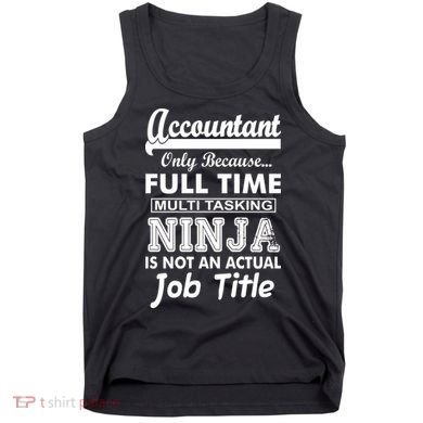 Funny Accountant Full Time Ninja Tank Top