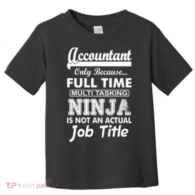 Funny Accountant Full Time Ninja Toddler T-Shirt