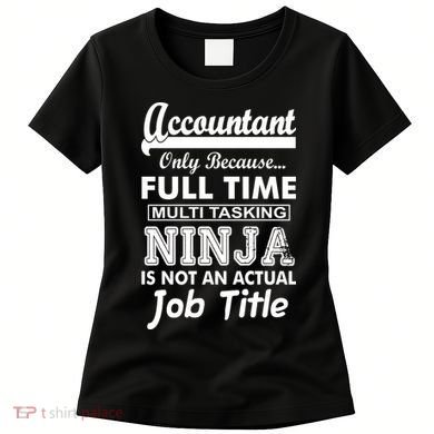 Funny Accountant Full Time Ninja Women's T-Shirt