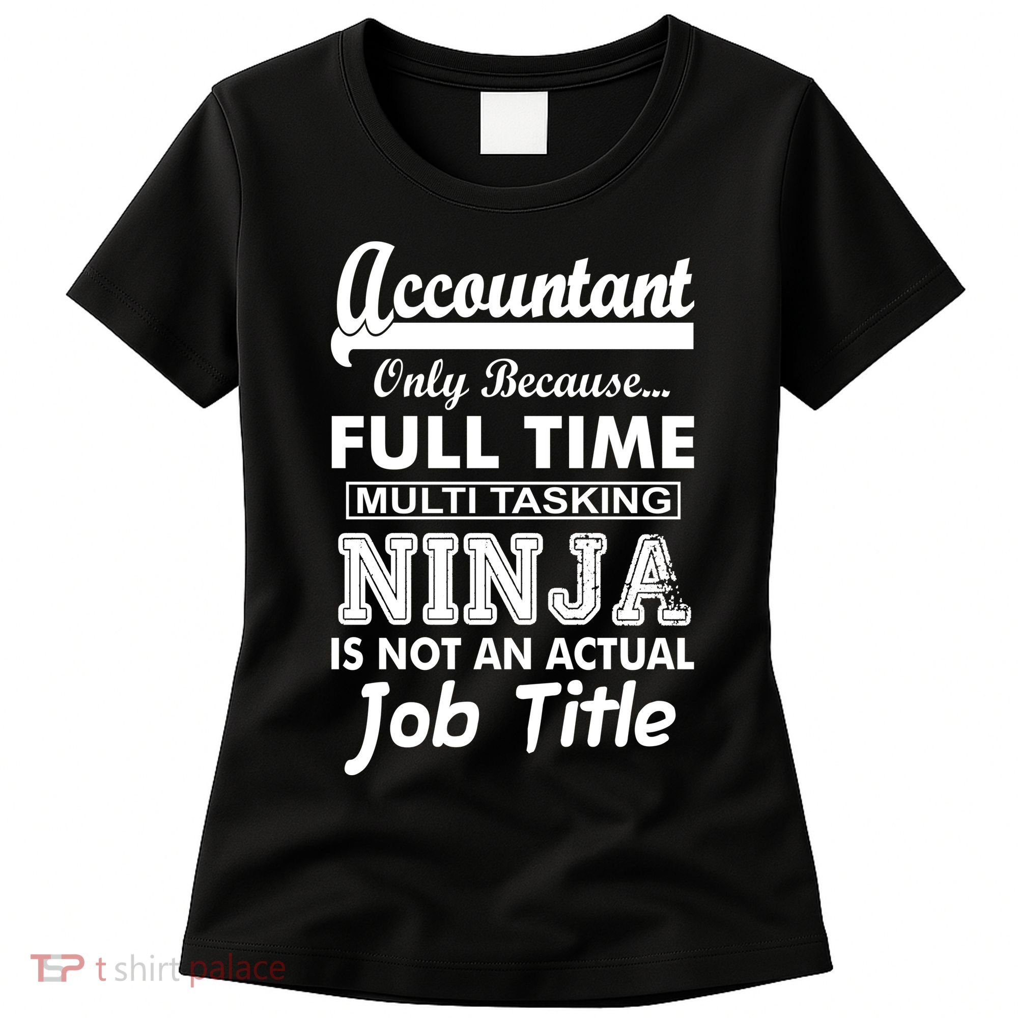 Funny Accountant Full Time Ninja Women's T-Shirt