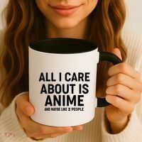 Funny All I Care About is Anime and Maybe Like 2 People Coffee Mug thumb 3
