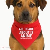 Funny All I Care About is Anime and Maybe Like 2 People USA-Made Doggie Bandana thumb 1