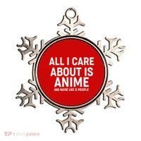 Funny All I Care About is Anime and Maybe Like 2 People Ornament thumb 0