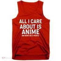 Funny All I Care About is Anime and Maybe Like 2 People Tank Top thumb 0