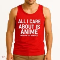 Funny All I Care About is Anime and Maybe Like 2 People Tank Top thumb 3