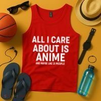 Funny All I Care About is Anime and Maybe Like 2 People Tank Top thumb 4