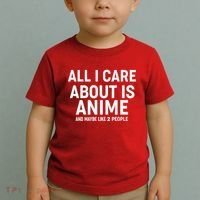 Funny All I Care About is Anime and Maybe Like 2 People Toddler T-Shirt thumb 2
