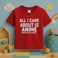 Funny All I Care About is Anime and Maybe Like 2 People Toddler T-Shirt thumb 3