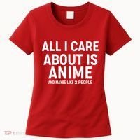 Funny All I Care About is Anime and Maybe Like 2 People Women's T-Shirt thumb 0