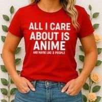 Funny All I Care About is Anime and Maybe Like 2 People Women's T-Shirt thumb 2