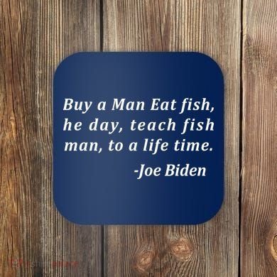 Funny Anti Joe Biden Quote Stumbles His Words Coaster