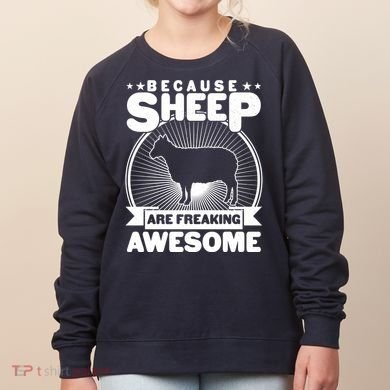 Funny Because Sheep Are Freaking Awesome Women's Sweatshirt