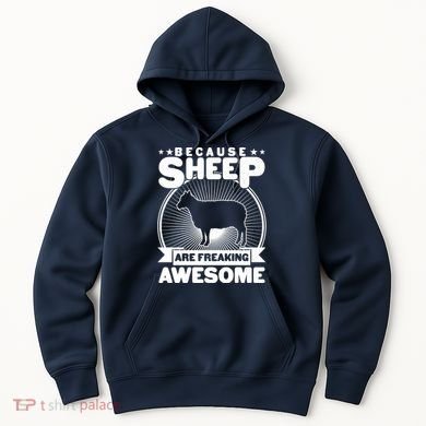 Funny Because Sheep Are Freaking Awesome Hoodie