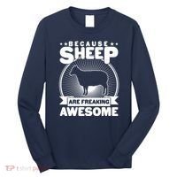 Funny Because Sheep Are Freaking Awesome Long Sleeve Shirt thumb 0
