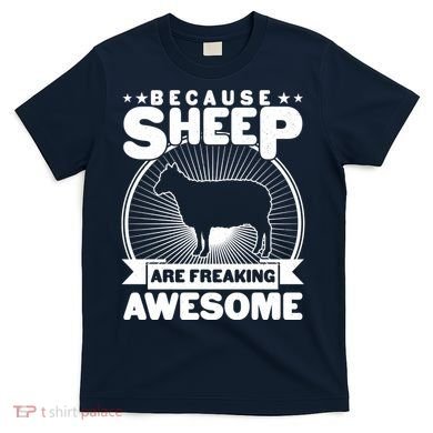 Funny Because Sheep Are Freaking Awesome T-Shirt