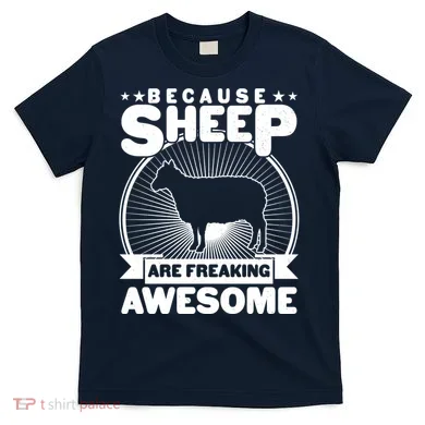 Funny Because Sheep Are Freaking Awesome T-Shirt