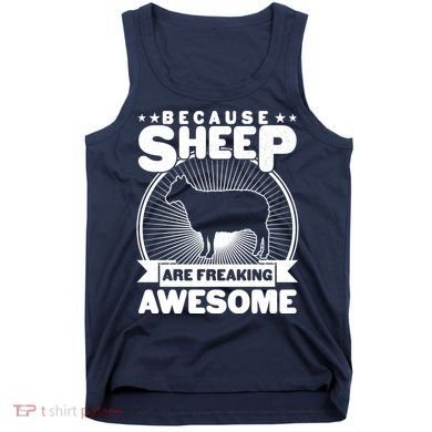 Funny Because Sheep Are Freaking Awesome Tank Top