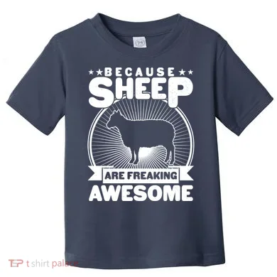 Funny Because Sheep Are Freaking Awesome Toddler T-Shirt