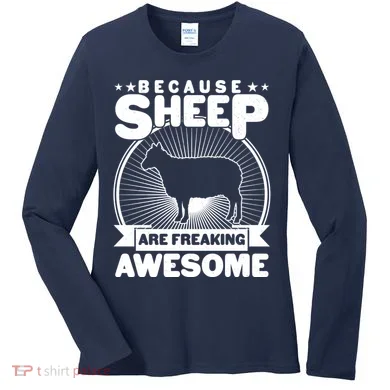Funny Because Sheep Are Freaking Awesome Women's Long Sleeve Shirt