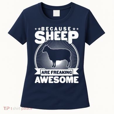 Funny Because Sheep Are Freaking Awesome Women's T-Shirt