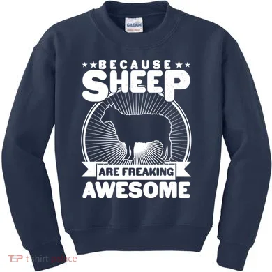 Funny Because Sheep Are Freaking Awesome Kids Sweatshirt