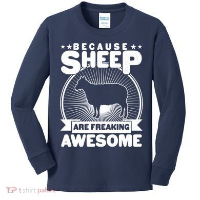 Funny Because Sheep Are Freaking Awesome Kids Long Sleeve Shirt