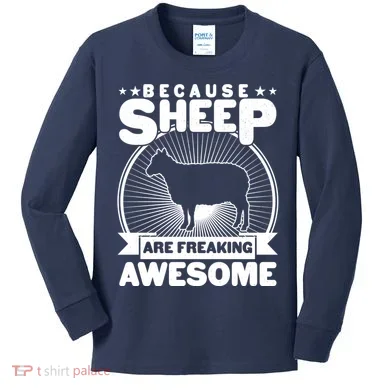 Funny Because Sheep Are Freaking Awesome Kids Long Sleeve Shirt