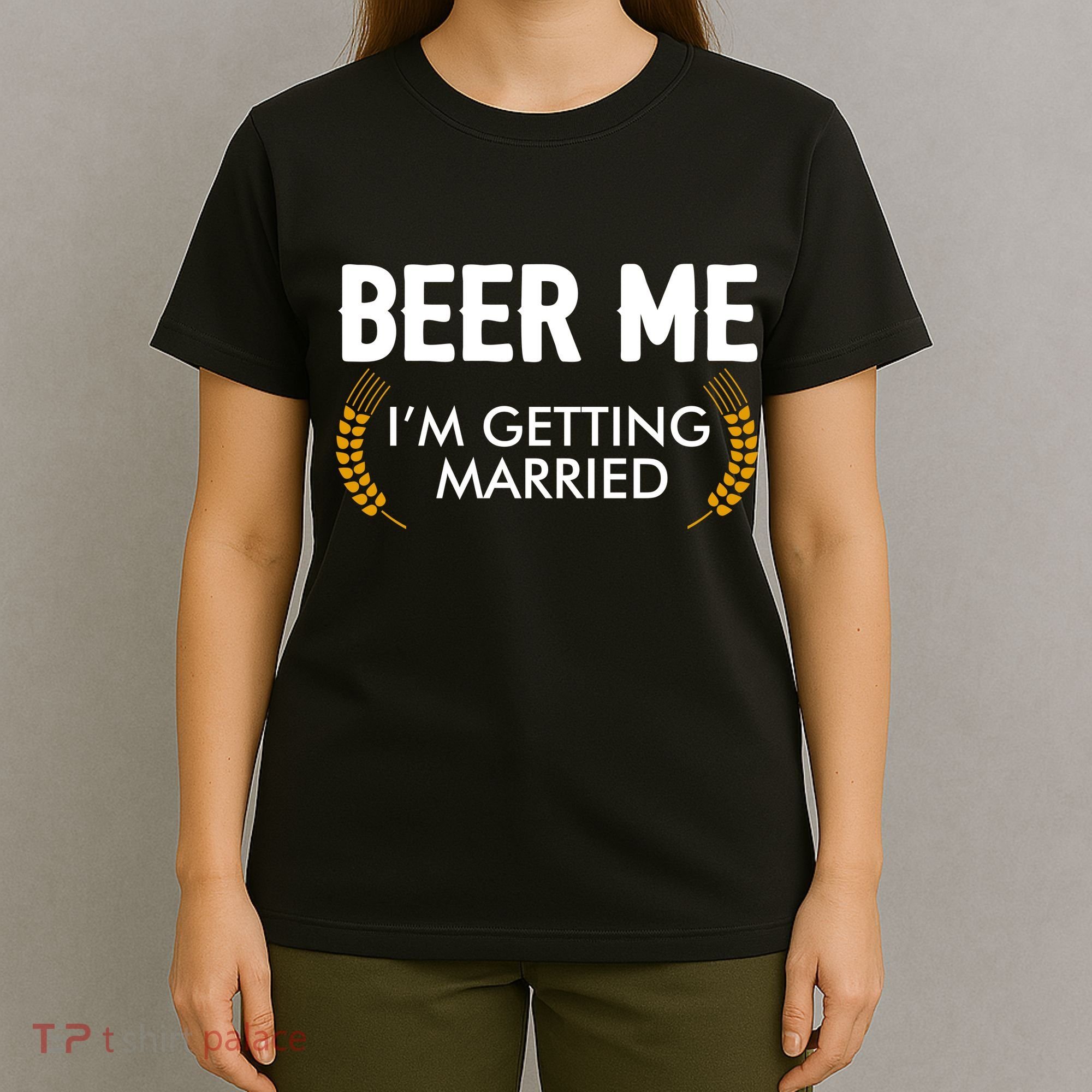 Funny Beer Me I'm Getting Married T-Shirt