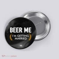 Funny Beer Me I'm Getting Married Button thumb 0