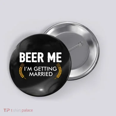 Funny Beer Me I'm Getting Married Button