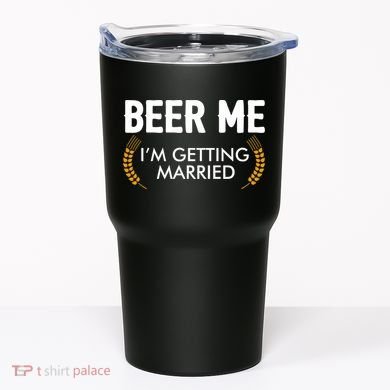 Funny Beer Me I'm Getting Married Tumbler