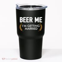 Funny Beer Me I'm Getting Married Tumbler thumb 0