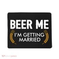 Funny Beer Me I'm Getting Married Mousepad thumb 0