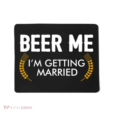 Funny Beer Me I'm Getting Married Mousepad